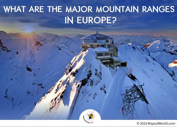 Europe is Home to Many Mountain Ranges