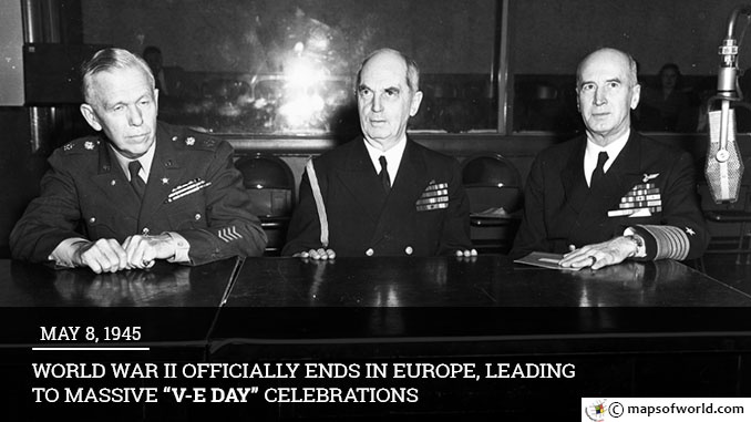 May 8 1945 – World War II Officially Ends in Europe, Leading to Massive “V-E Day” Celebrations
